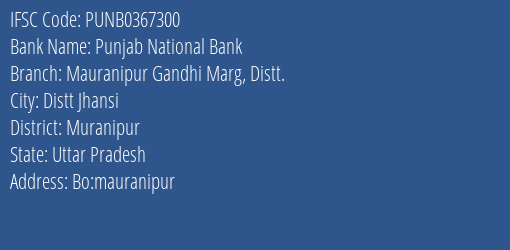 Punjab National Bank Mauranipur Gandhi Marg Distt. Branch, Branch Code 367300 & IFSC Code Punb0367300