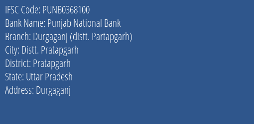 Punjab National Bank Durgaganj Distt. Partapgarh Branch, Branch Code 368100 & IFSC Code Punb0368100
