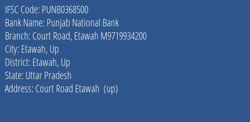 Punjab National Bank Court Road Etawah M9719934200 Branch Etawah Up IFSC Code PUNB0368500
