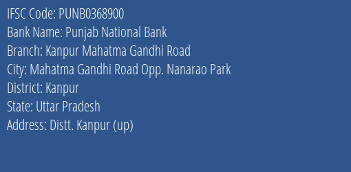 Punjab National Bank Kanpur Mahatma Gandhi Road Branch, Branch Code 368900 & IFSC Code PUNB0368900