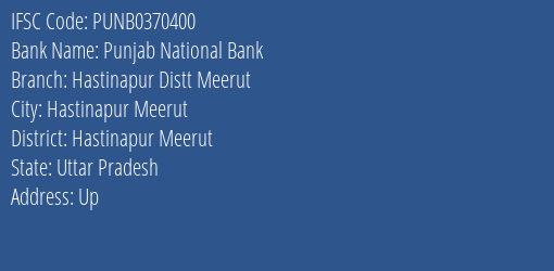 Punjab National Bank Hastinapur Distt Meerut Branch Hastinapur Meerut IFSC Code PUNB0370400