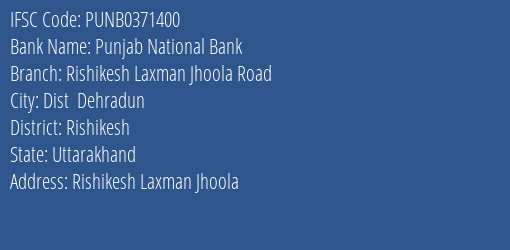 Punjab National Bank Rishikesh Laxman Jhoola Road Branch Rishikesh IFSC Code PUNB0371400