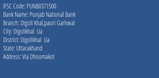 Punjab National Bank Digoli Khal Pauri Garhwal Branch, Branch Code 371500 & IFSC Code Punb0371500