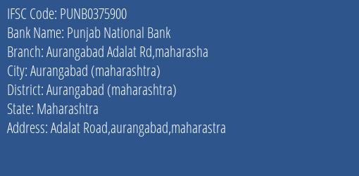 Punjab National Bank Aurangabad Adalat Rd Maharasha Branch Aurangabad Maharashtra IFSC Code PUNB0375900
