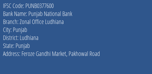 Punjab National Bank Zonal Office Ludhiana Branch Ludhiana IFSC Code PUNB0377600