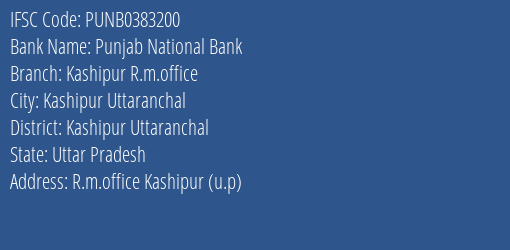 Punjab National Bank Kashipur R.m.office Branch Kashipur Uttaranchal IFSC Code PUNB0383200