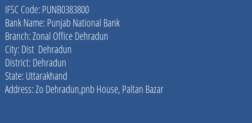 Punjab National Bank Zonal Office Dehradun Branch Dehradun IFSC Code PUNB0383800