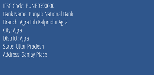 Punjab National Bank Agra Ibb Kalpnidhi Agra Branch, Branch Code 390000 & IFSC Code Punb0390000