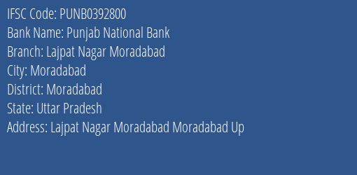 Punjab National Bank Lajpat Nagar Moradabad Branch Moradabad IFSC Code PUNB0392800