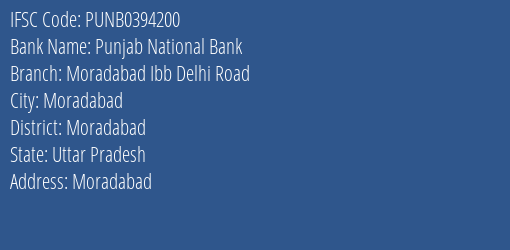 Punjab National Bank Moradabad Ibb Delhi Road Branch Moradabad IFSC Code PUNB0394200