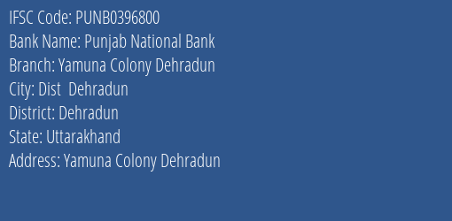Punjab National Bank Yamuna Colony Dehradun Branch Dehradun IFSC Code PUNB0396800