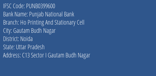 Punjab National Bank Ho Printing And Stationary Cell Branch Noida IFSC Code PUNB0399600