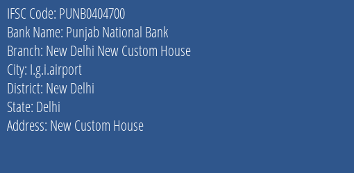 Punjab National Bank New Delhi New Custom House Branch New Delhi IFSC Code PUNB0404700