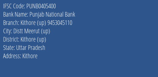 Punjab National Bank Kithore Up 9453045110 Branch Kithore Up IFSC Code PUNB0405400