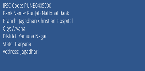 Punjab National Bank Jagadhari Christian Hospital Branch Yamuna Nagar IFSC Code PUNB0405900