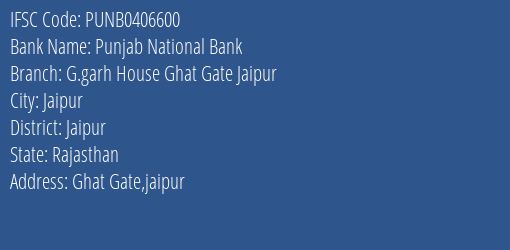 Punjab National Bank G.garh House Ghat Gate Jaipur Branch, Branch Code 406600 & IFSC Code PUNB0406600