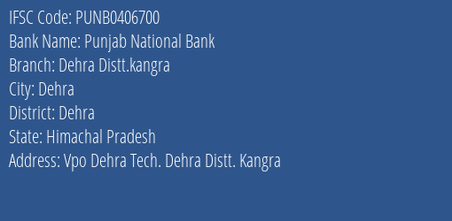 Punjab National Bank Dehra Distt.kangra Branch Dehra IFSC Code PUNB0406700