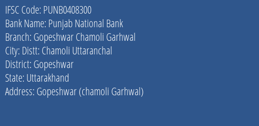 Punjab National Bank Gopeshwar Chamoli Garhwal Branch, Branch Code 408300 & IFSC Code Punb0408300