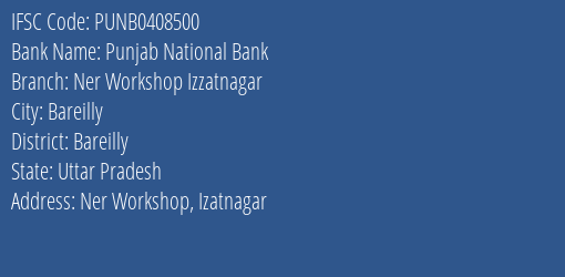 Punjab National Bank Ner Workshop Izzatnagar Branch Bareilly IFSC Code PUNB0408500