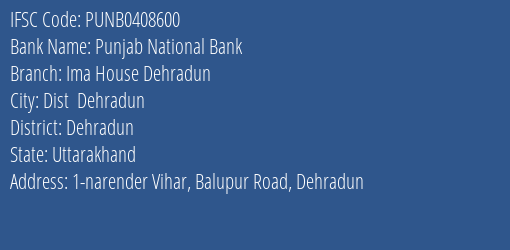 Punjab National Bank Ima House Dehradun Branch Dehradun IFSC Code PUNB0408600