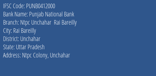 Punjab National Bank Ntpc Unchahar Rai Bareilly Branch, Branch Code 412000 & IFSC Code Punb0412000