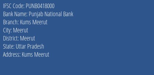 Punjab National Bank Kums Meerut Branch, Branch Code 418000 & IFSC Code Punb0418000