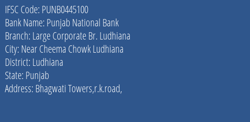 Punjab National Bank Large Corporate Br. Ludhiana Branch, Branch Code 445100 & IFSC Code PUNB0445100