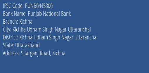 Punjab National Bank Kichha Branch Kichha Udham Singh Nagar Uttaranchal IFSC Code PUNB0445300