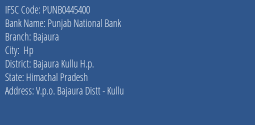 Punjab National Bank Bajaura Branch Bajaura Kullu H.p. IFSC Code PUNB0445400