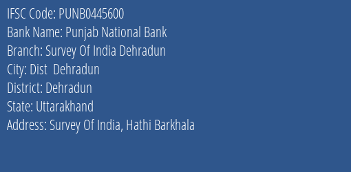 Punjab National Bank Survey Of India Dehradun Branch Dehradun IFSC Code PUNB0445600