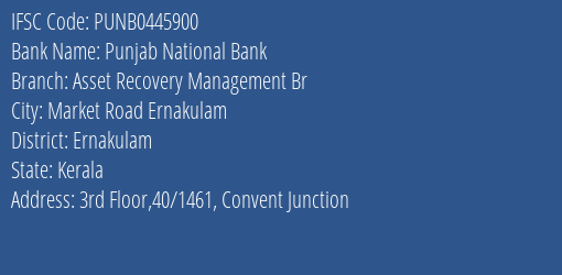 Punjab National Bank Asset Recovery Management Br Branch Ernakulam IFSC Code PUNB0445900