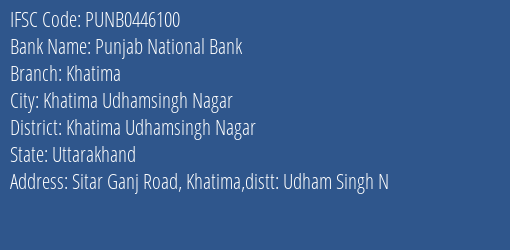 Punjab National Bank Khatima Branch Khatima Udhamsingh Nagar IFSC Code PUNB0446100