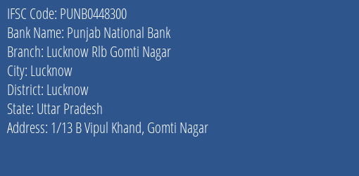 Punjab National Bank Lucknow Rlb Gomti Nagar Branch Lucknow IFSC Code PUNB0448300