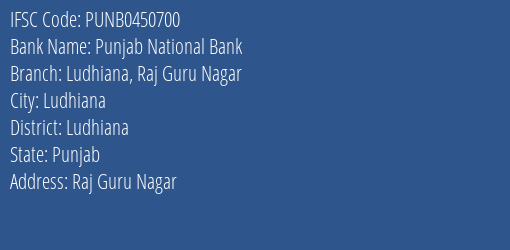 Punjab National Bank Ludhiana Raj Guru Nagar Branch, Branch Code 450700 & IFSC Code PUNB0450700