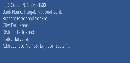 Punjab National Bank Faridabad Sec21c Branch Faridabad IFSC Code PUNB0458500