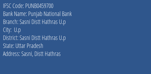 Punjab National Bank Sasni Distt Hathras U.p Branch Sasni Distt Hathras U.p IFSC Code PUNB0459700