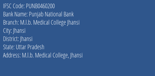 Punjab National Bank M.l.b. Medical College Jhansi Branch Jhansi IFSC Code PUNB0460200