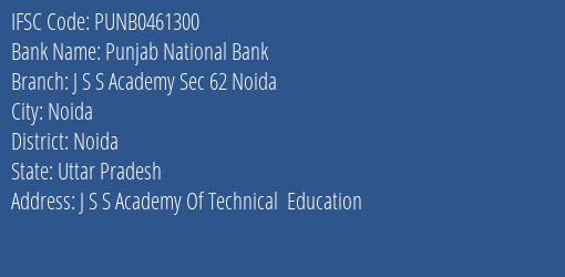 Punjab National Bank J S S Academy Sec 62 Noida Branch Noida IFSC Code PUNB0461300