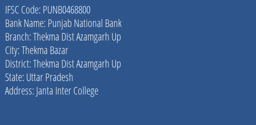 Punjab National Bank Thekma Dist Azamgarh Up Branch Thekma Dist Azamgarh Up IFSC Code PUNB0468800