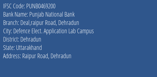 Punjab National Bank Deal Raipur Road Dehradun Branch Dehradun IFSC Code PUNB0469200