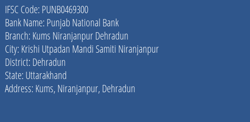 Punjab National Bank Kums Niranjanpur Dehradun Branch Dehradun IFSC Code PUNB0469300