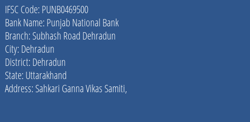 Punjab National Bank Subhash Road Dehradun Branch Dehradun IFSC Code PUNB0469500
