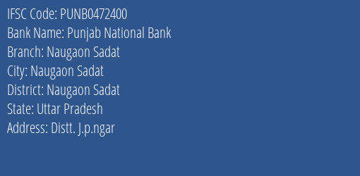 Punjab National Bank Naugaon Sadat Branch Naugaon Sadat IFSC Code PUNB0472400