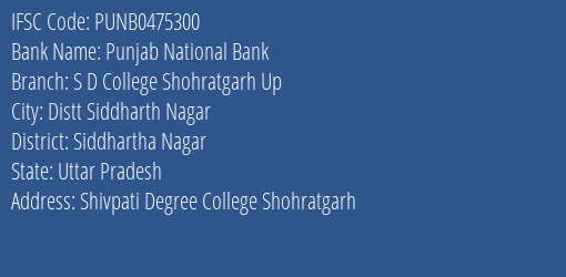 Punjab National Bank S D College Shohratgarh Up Branch Siddhartha Nagar IFSC Code PUNB0475300