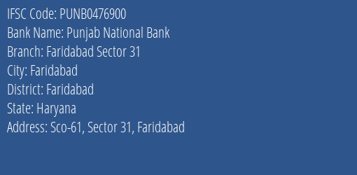 Punjab National Bank Faridabad Sector 31 Branch, Branch Code 476900 & IFSC Code PUNB0476900