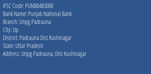 Punjab National Bank Unpg Padrauna Branch Padrauna Dist Kushinagar IFSC Code PUNB0483000