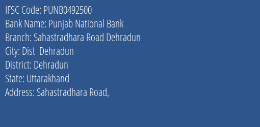 Punjab National Bank Sahastradhara Road Dehradun Branch Dehradun IFSC Code PUNB0492500