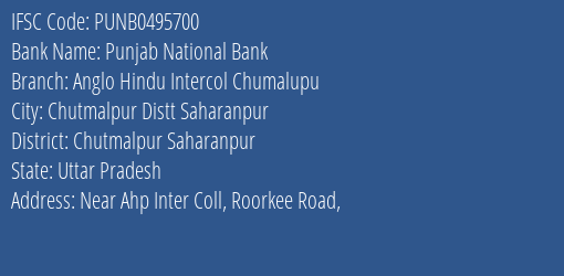 Punjab National Bank Anglo Hindu Intercol Chumalupu Branch Chutmalpur Saharanpur IFSC Code PUNB0495700