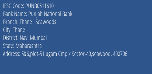 Punjab National Bank Thane Seawoods Branch, Branch Code 511610 & IFSC Code PUNB0511610