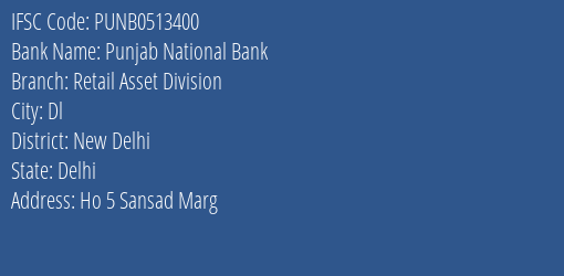 Punjab National Bank Retail Asset Division Branch New Delhi IFSC Code PUNB0513400